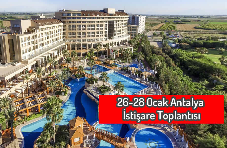26-28 Ocak antalya istişare toplantısı